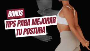 BONUS – Mejora tu postura