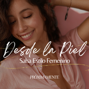Desde la Piel - Salsa estilo femenino